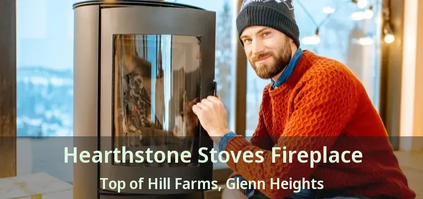Hearthstone Stoves Fireplace Top of Hill Farms, Glenn Heights - TX Hearthstone Stoves Fireplace Top of Hill Farms, Glenn Heights - TX