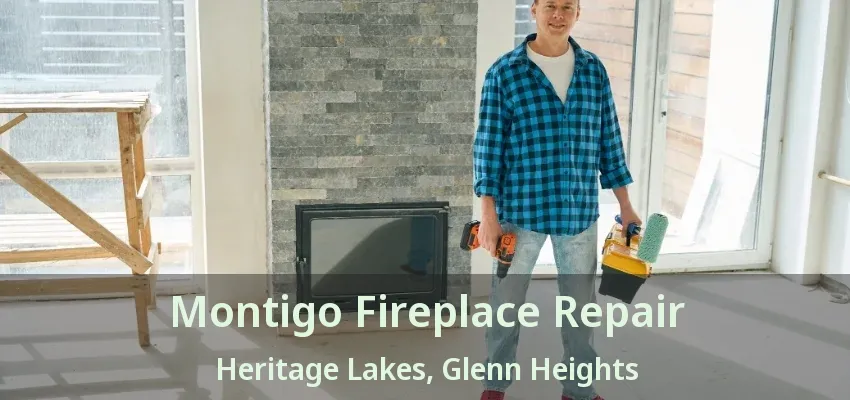 Montigo Fireplace Repair Heritage Lakes, Glenn Heights - TX Montigo Fireplace Repair Heritage Lakes, Glenn Heights - TX