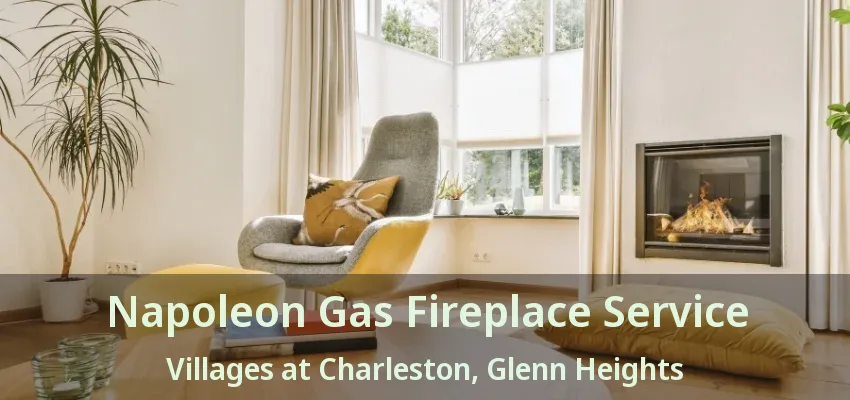 Napoleon Gas Fireplace Service Villages at Charleston, Glenn Heights - TX Napoleon Gas Fireplace Service Villages at Charleston, Glenn Heights - TX