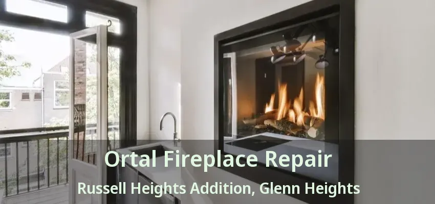 Ortal Fireplace Repair Russell Heights Addition, Glenn Heights - TX Ortal Fireplace Repair Russell Heights Addition, Glenn Heights - TX