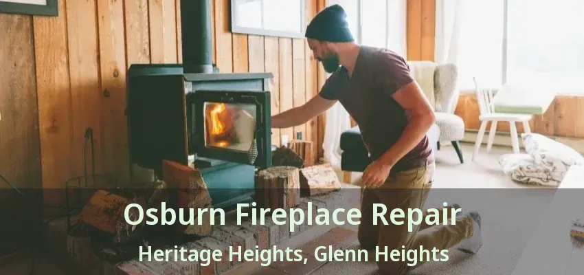 Osburn Fireplace Repair Heritage Heights, Glenn Heights - TX