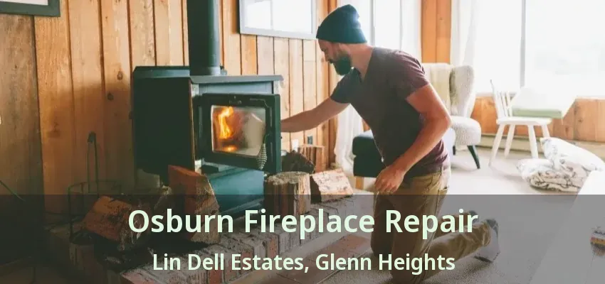 Osburn Fireplace Repair Lin Dell Estates, Glenn Heights - TX