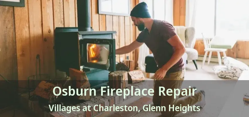 Osburn Fireplace Repair Villages at Charleston, Glenn Heights - TX