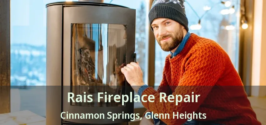 Rais Fireplace Repair Cinnamon Springs, Glenn Heights - TX
