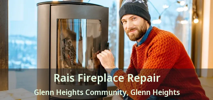 Rais Fireplace Repair Glenn Heights Community, Glenn Heights - TX