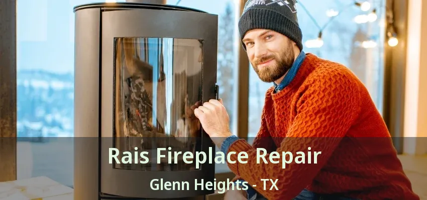 Rais Fireplace Repair Glenn Heights - TX