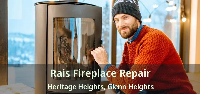 Rais Fireplace Repair Heritage Heights, Glenn Heights - TX