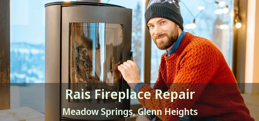 Rais Fireplace Repair Meadow Springs, Glenn Heights - TX