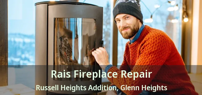 Rais Fireplace Repair Russell Heights Addition, Glenn Heights - TX