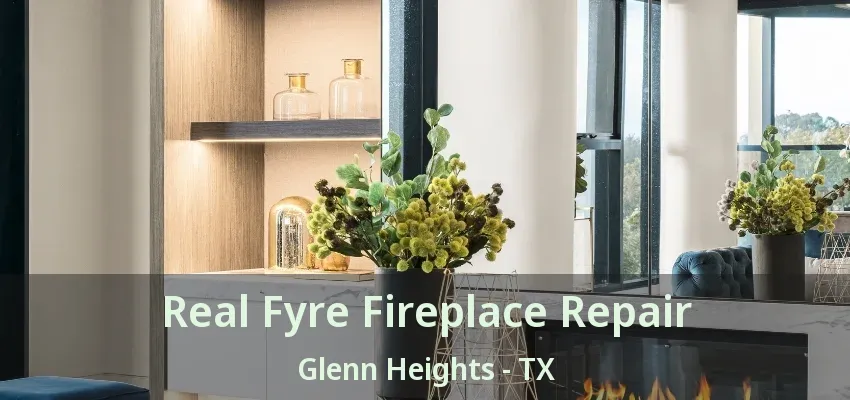 Real Fyre Fireplace Repair Glenn Heights - TX