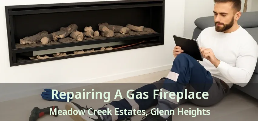 Repairing A Gas Fireplace Meadow Creek Estates, Glenn Heights - TX