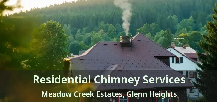 Residential Chimney Services Meadow Creek Estates, Glenn Heights - TX