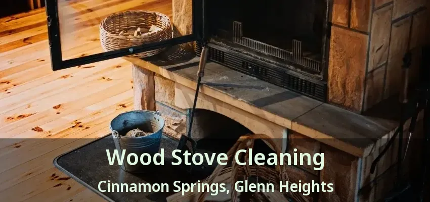 Wood Stove Cleaning Cinnamon Springs, Glenn Heights - TX